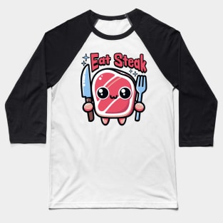 Eat Steak! Cute Kawaii Steak Cartoon Baseball T-Shirt